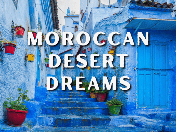 Moroccan Desert Dreams